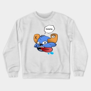 Thirsty Crewneck Sweatshirt